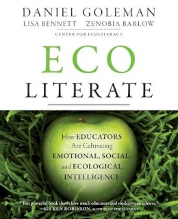 Daniel Goleman - Ecoliterate: How Educators Are Cultivating Emotional, Social, and Ecological Intelligence - 9781118104576 - V9781118104576