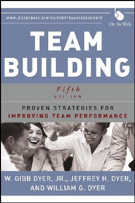 Jr. W. Gibb Dyer - Team Building: Proven Strategies for Improving Team Performance - 9781118105139 - V9781118105139