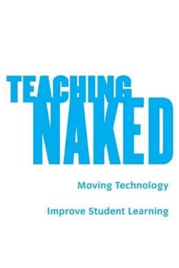 José Antonio Bowen - Teaching Naked: How Moving Technology Out of Your College Classroom Will Improve Student Learning - 9781118110355 - V9781118110355