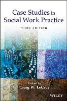 Craig W Lecroy - Case Studies in Social Work Practice - 9781118128343 - V9781118128343