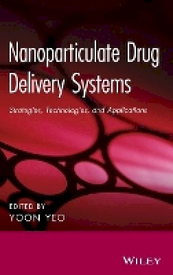 Y. Yeo - Nanoparticulate Drug Delivery Systems: Strategies, Technologies, and Applications - 9781118148877 - V9781118148877