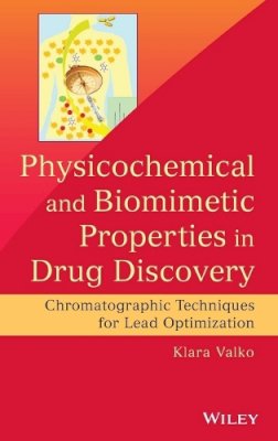 Klara Valko - Physicochemical and Biomimetic Properties in Drug Discovery: Chromatographic Techniques for Lead Optimization - 9781118152126 - V9781118152126