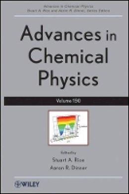 Stuart A. Rice (Ed.) - Advances in Chemical Physics, Volume 150 - 9781118167847 - V9781118167847