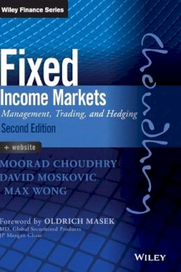 Moorad Choudhry - Fixed Income Markets: Management, Trading and Hedging - 9781118171721 - V9781118171721