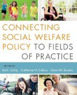 Ira C. Colby - Connecting Social Welfare Policy to Fields of Practice - 9781118177006 - V9781118177006