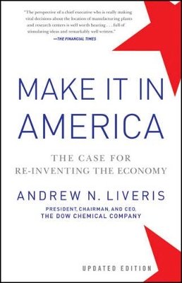 Andrew Liveris - Make It In America, Updated Edition: The Case for Re-Inventing the Economy - 9781118199626 - V9781118199626