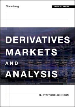 R. Stafford Johnson - Derivatives Markets and Analysis - 9781118202692 - V9781118202692