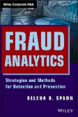 Delena D. Spann - Fraud Analytics: Strategies and Methods for Detection and Prevention - 9781118230688 - V9781118230688