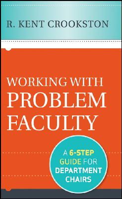 R. Kent Crookston - Working with Problem Faculty: A Six-Step Guide for Department Chairs - 9781118242384 - V9781118242384