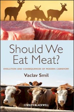 Vaclav Smil - Should We Eat Meat?: Evolution and Consequences of Modern Carnivory - 9781118278727 - V9781118278727