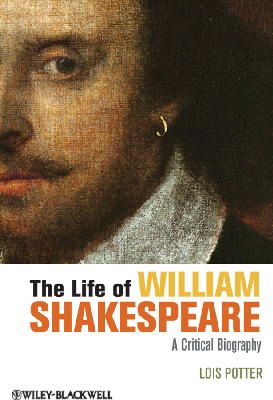 Lois Potter - The Life of William Shakespeare: A Critical Biography - 9781118281529 - V9781118281529