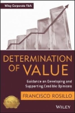 Frank Rosillo - Determination of Value: Appraisal Guidance on Developing and Supporting a Credible Opinion - 9781118287897 - V9781118287897