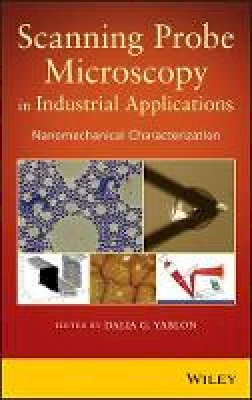 Dalia G. Yablon - Scanning Probe Microscopy¿in Industrial Applications: Nanomechanical Characterization - 9781118288238 - V9781118288238