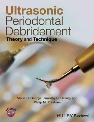 Marie D. George - Ultrasonic Periodontal Debridement: Theory and Technique - 9781118295458 - V9781118295458