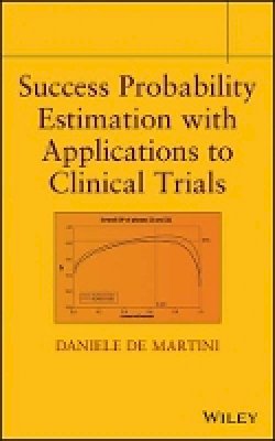 Daniele de Martini - Success Probability Estimation with Applications to Clinical Trials - 9781118335789 - V9781118335789