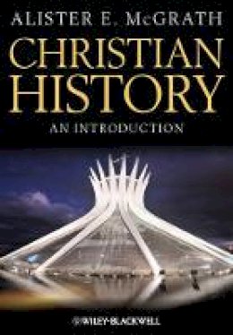 Alister McGrath - Christian History - 9781118337790 - V9781118337790