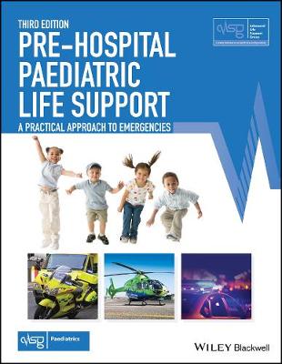 Advanced Life Support Group (Alsg) - Pre-Hospital Paediatric Life Support: The Practical Approach (Advanced Life Support Group) - 9781118339763 - V9781118339763