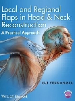 Rui Fernandes - Local and Regional Flaps in Head & Neck Reconstruction - 9781118340332 - V9781118340332