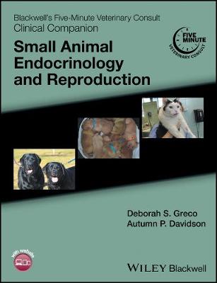 Deborah S. Greco - Blackwell's Five-Minute Veterinary Consult Clinical Companion: Small Animal Endocrinology and Reproduction - 9781118356371 - V9781118356371