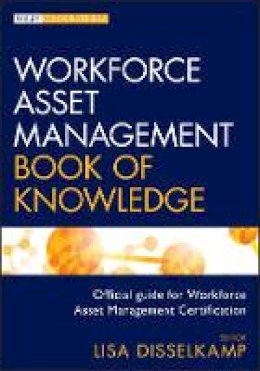 Lisa Disselkamp - Workforce Asset Management Book of Knowledge (Wiley Corporate F&A) - 9781118367575 - V9781118367575