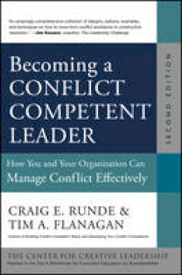 Craig E. Runde - Becoming a Conflict Competent Leader: How You and Your Organization Can Manage Conflict Effectively - 9781118370421 - V9781118370421