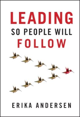 Erika Andersen - Leading So People Will Follow - 9781118379875 - V9781118379875