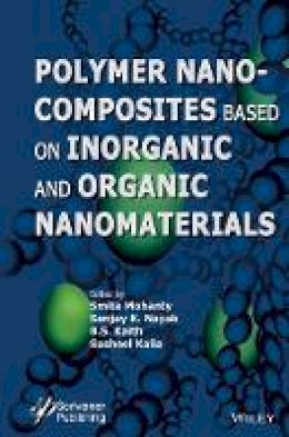 Smita Mohanty (Ed.) - Polymer Nanocomposites Based on Inorganic and Organic Nanomaterials - 9781118385098 - V9781118385098