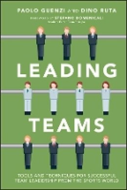 Paolo Guenzi - Leading Teams: Tools and Techniques for Successful Team Leadership from the Sports World - 9781118392096 - V9781118392096