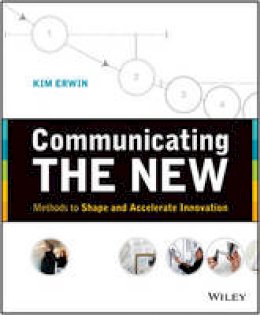 Kim Erwin - Communicating The New - 9781118394175 - V9781118394175