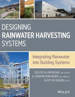 Celeste Et Al Novak - Designing Rainwater Harvesting Systems - 9781118410479 - V9781118410479