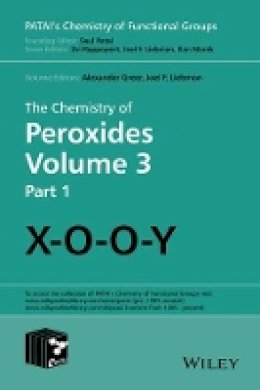 Joel F. Liebman - The Chemistry of Peroxides (Patai's Chemistry of Functional Groups) - 9781118412718 - V9781118412718