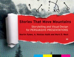 Martin Sykes - Stories that Move Mountains: Storytelling and Visual Design for Persuasive Presentations - 9781118423998 - V9781118423998