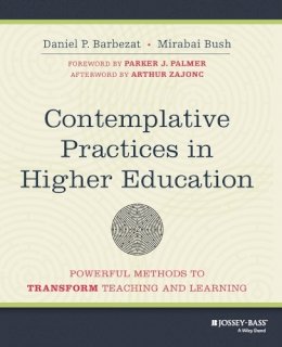 Daniel P. Barbezat - Contemplative Practices in Higher Education: Powerful Methods to Transform Teaching and Learning - 9781118435274 - V9781118435274