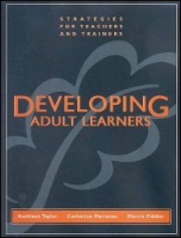 Kathleen Taylor - Developing Adult Learners: Strategies for Teachers and Trainers - 9781118436325 - V9781118436325