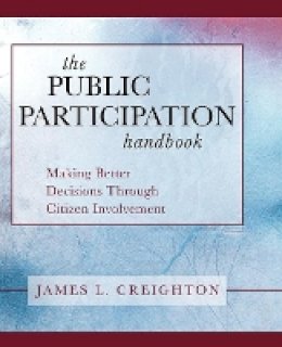 James L. Creighton - The Public Participation Handbook: Making Better Decisions Through Citizen Involvement - 9781118437049 - V9781118437049