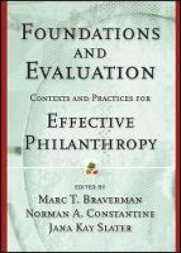 Marc T. Braverman (Ed.) - Foundations and Evaluation: Contexts and Practices for Effective Philanthropy - 9781118437131 - V9781118437131