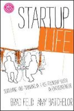 Brad Feld - Startup Life: Surviving and Thriving in a Relationship with an Entrepreneur - 9781118443644 - V9781118443644