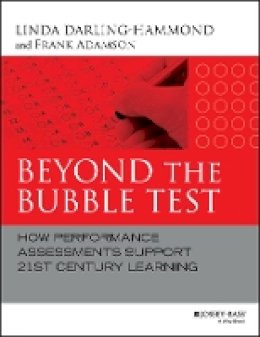 Linda Darling-Hammond - Beyond the Bubble Test: How Performance Assessments Support 21st Century Learning - 9781118456187 - V9781118456187