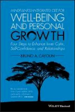 Bruno A. Cayoun - Mindfulness-integrated CBT for Well-being and Personal Growth: Four Steps to Enhance Inner Calm, Self-Confidence and Relationships - 9781118509135 - V9781118509135