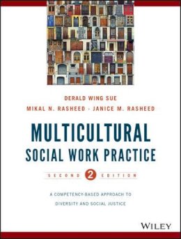 Derald Wing Sue - Multicultural Social Work Practice: A Competency-Based Approach to Diversity and Social Justice - 9781118536100 - V9781118536100