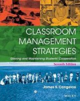 James S. Cangelosi - Classroom Management Strategies: Gaining and Maintaining Students´ Cooperation - 9781118544228 - V9781118544228