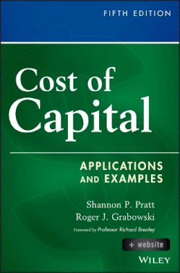 Shannon P. Pratt - Cost of Capital, + Website: Applications and Examples - 9781118555804 - V9781118555804