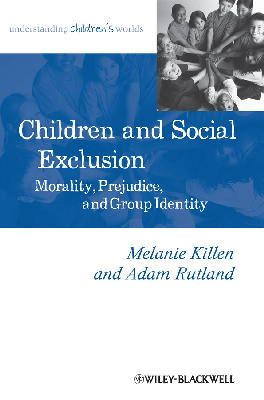 Melanie Killen - Children and Social Exclusion: Morality, Prejudice, and Group Identity - 9781118571859 - V9781118571859