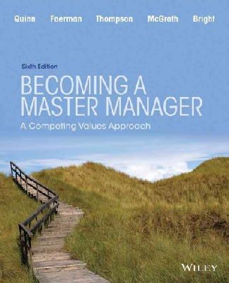 Quinn, Robert E.; St. Clair, Lynda S.; Faerman, Sue R.; Thompson, Michael P.; McGrath, Michael R. - Becoming a Master Manager - 9781118582589 - V9781118582589