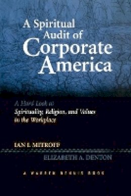 Ian Mitroff - A Spiritual Audit of Corporate America: A Hard Look at Spirituality, Religion, and Values in the Workplace - 9781118599617 - V9781118599617