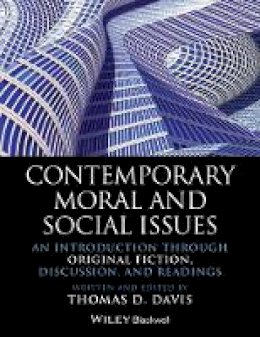 Thomas D. Davis - Contemporary Moral and Social Issues: An Introduction through Original Fiction, Discussion, and Readings - 9781118625217 - V9781118625217