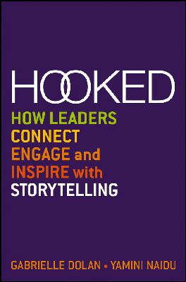 Gabrielle Dolan - Hooked: How Leaders Connect, Engage and Inspire with Storytelling - 9781118637623 - V9781118637623