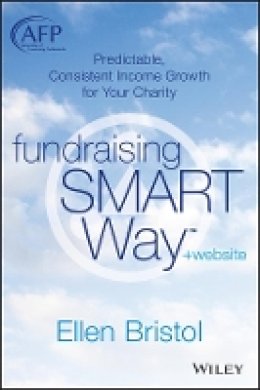 Ellen Bristol - Fundraising the SMART Way, + Website: Predictable, Consistent Income Growth for Your Charity - 9781118640180 - V9781118640180