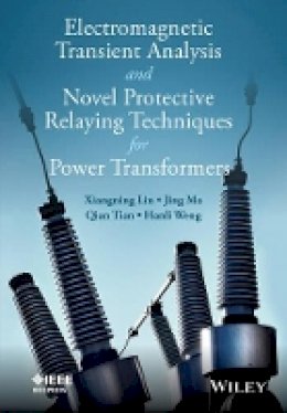 Xiangning Lin - Electromagnetic Transient Analysis and Novel Protective Relaying Techniques for Power Transformers - 9781118653821 - V9781118653821