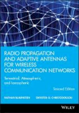 Nathan Blaunstein - Radio Propagation and Adaptive Antennas for Wireless Communication Networks: Terrestrial, Atmospheric, and Ionospheric - 9781118659540 - V9781118659540